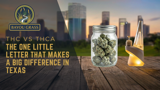THC vs THCA: The One Little Letter That Makes A Big Difference In Texas blog post from Bayou Grass